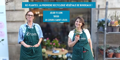 Ap\u00e9ro \u00e9colo #69 : une recyclerie v\u00e9g\u00e9tale aux Chartrons ! 