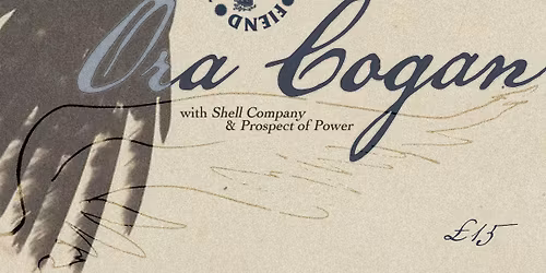 Ora Cogan (Canada\/Sacred Bones) w\/ Shell Company and Prospect of Power