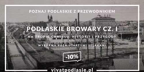 Podlaskie Browary cz. I \u2022 Na tropie chmielu, historii i przygody