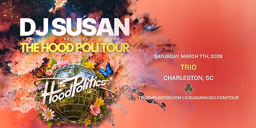DJ Susan Presents: The Hood Poli Tour - Trio - Charleston, SC