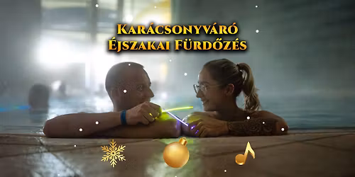 Karácsonyváró Éjszakai Fürdőzés