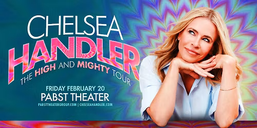 Chelsea Handler: The High And Mighty Tour at the Pabst Theater