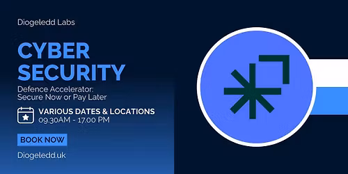 Cyber Security Defences Accelerator: Secure Now or Pay Later - Leeds