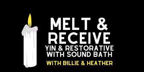 Melt & Receive: Yin & Restorative with Sound Bath