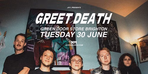 GREET DEATH | Green Door Store, Brighton - JOY. 