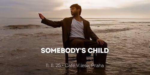 Somebody\u2019s Child \u2022 Praha