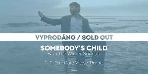 Somebody\u2019s Child \u2022 Praha \u2022 vyprod\u00e1no \/ sold out