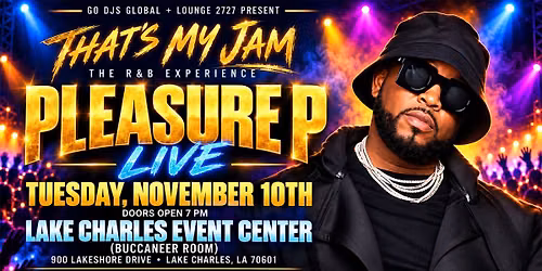Houston\u2019s #1 R&B Experience THAT\u2019S MY JAM is coming to Lake Charles with PLEASURE P LIVE! \ud83c\udfa4\u2728