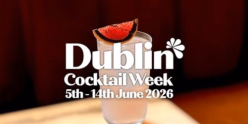 Dublin Cocktail Week 2026 — Various Venues