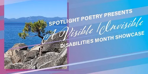 Spotlight Poetry Presents: Visible\/Invisible Disabilities Month Showcase