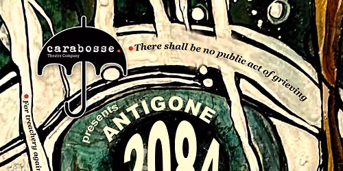 'Antigone 2084\u2019 a new adaptation by Carabosse Theatre Company Thebes 2084 - civil war between two