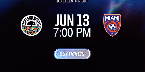 Oakland Roots SC vs. Miami FC (Juneteenth Night)