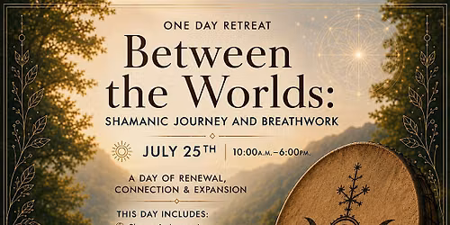 Between the Worlds: Shamanic Journey & Breathwork