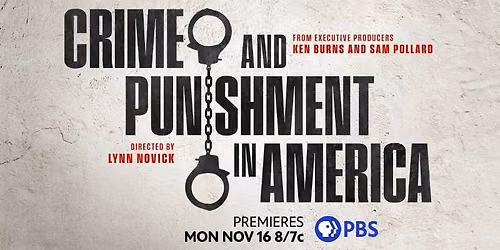 Crime and Punishment in America A PBS Film Preview with Lynn Novick and Discussion with "Ear Hustle"