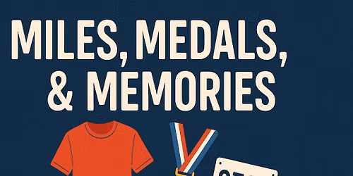 Miles, Medals, & Memories