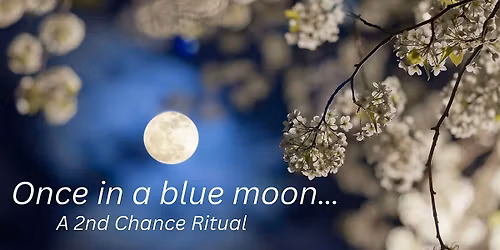 ONCE IN THE BLUE MOON...