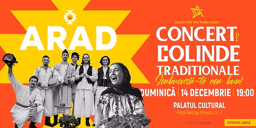 \u201e\u00ceMBUCUR\u0102-TE, OM BUN!\u201d - CONCERT DE COLINDE TRADI\u021aIONALE ROM\u00c2NE\u0218TI, ARAD