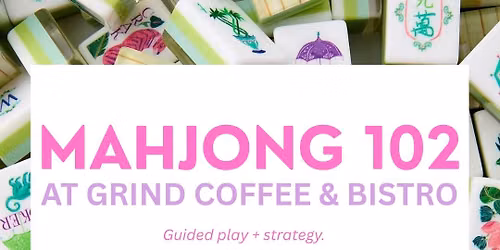 Mahjong 102 @ Grind | June 20