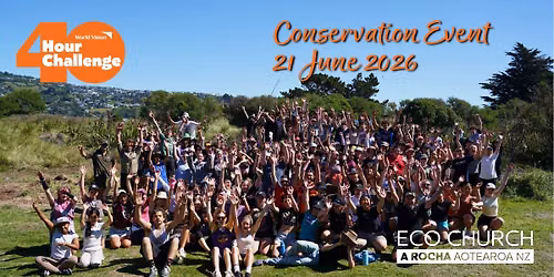 Christchurch: A Rocha-World Vision 40 Hour Challenge Conservation Event