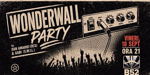 Wonderwall Party by Dan (OCS) & Gabi (E.M.I.L.) @ B52 The Club