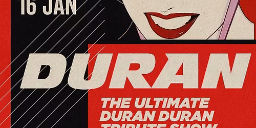 Duran - The Ultimate Duran Duran Tribute Show!