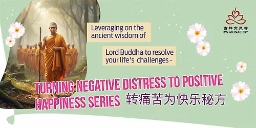 TURNING NEGATIVE DISTRESS TO POSITIVE HAPPINESS SERIES \u8f6c\u75db\u82e6\u4e3a\u5feb\u4e50\u79d8\u65b9