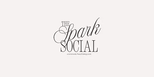 Spark Social- A Community Based Dating Event 25-40