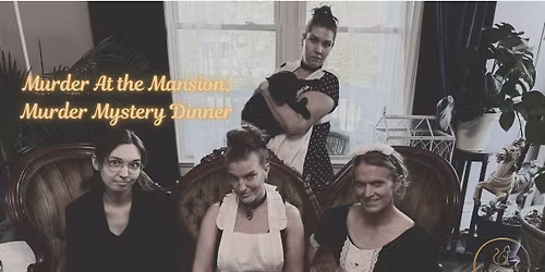 Murder at the Mansion; Murder Mystery Dinner
