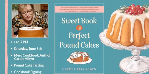 Pound Cake Tasting & Meet Cookbook Author, Carole Albyn!