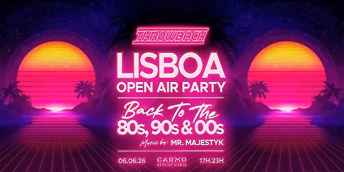 Throwback - Back to 80s, 90s & 00s - LISBOA Open Air