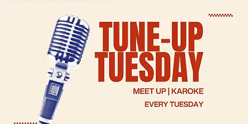 KARAOKE & MEET-UP TUESDAYS