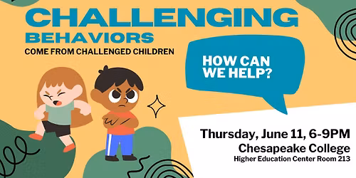 TRAINING: Challenging Behaviors Come from Challenged Children: How Can We Help?