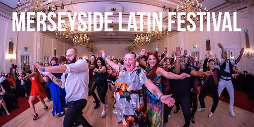 MERSEYSIDE LATIN FESTIVAL 2026 - SRBK \ud83c\udde8\ud83c\uddfa \ud83c\udde9\ud83c\uddf4 \ud83c\udde6\ud83c\uddf4 Salsa Rueda Bachata Kizomba y mas