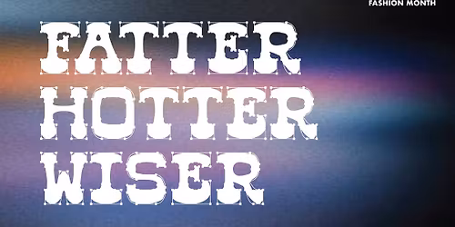 Fatter, Hotter, Wiser Fashion Panel