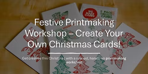 Festive Printmaking Workshop \u2013 Create Your Own Christmas Cards! (Bury)