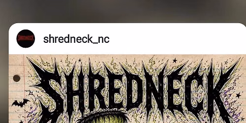 Shredneck - Sunday Funday 2-4pm - All ages allowed