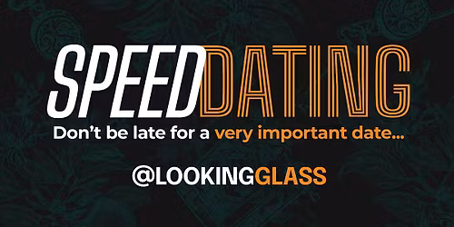 Speed Dating @ Looking Glass