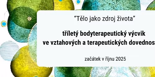 T\u0159\u00edlet\u00fd bodyterapeutick\u00fd v\u00fdcvik ve vztahov\u00fdch a terapeutick\u00fdch dovednostech "T\u011blo jako zdroj \u017eivota"