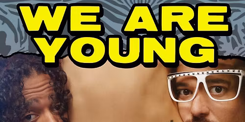 WE ARE YOUNG: 2010s PARTY!