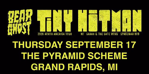 Bear Ghost: Tiny Hitman Tour 2026 + Sarah and the Safe Word + Spaceman Bob