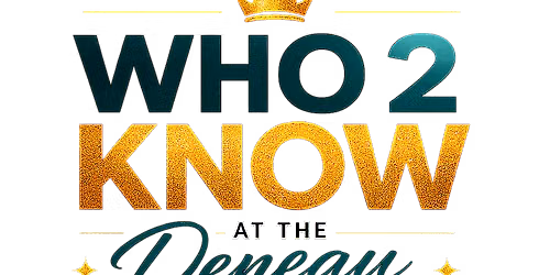 Who 2 Know At The DENEAU