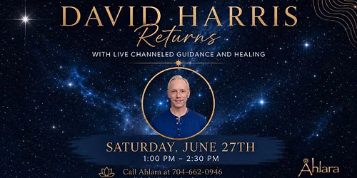 David Harris Returns with Live Channeled Guidance and Healing