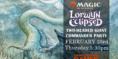 Magic The Gathering: LORWYN ECLIPSED Two-Headed Giant Commander Party