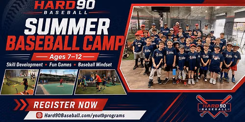 Hard 90 Summer Baseball Camp | Ages 7\u201312