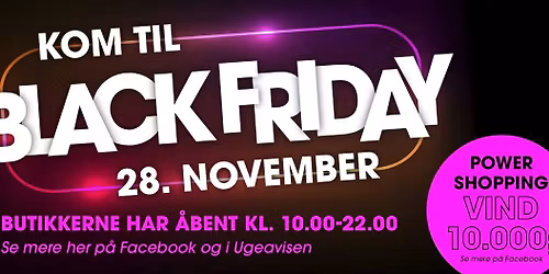 Kom til Black Friday d. 28 November \u274c fra kl 10:00 til 22:00 \ud83d\udcb0 VIND 10.000kr