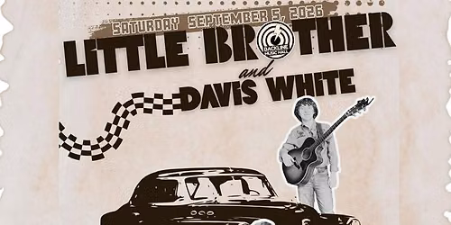 09.05.26 LITTLE BROTHER & DAVIS WHITE (15+)