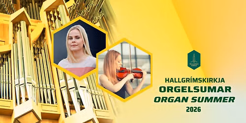 Orgelsumar\/Organ Summer at Hallgr\u00edmskirkja \u2013 El\u00edsabet \u00de\u00f3r\u00f0ard\u00f3ttir, orgel og Hulda J\u00f3nsd\u00f3ttir, fi\u00f0la