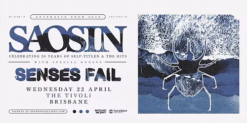 Saosin \/\/ Brisbane \/\/ Celebrating 20 Years & The Hits \/\/ w. special guests Senses Fail \/\/ The Tivoli
