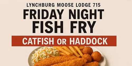 Friday Night Fish Fry - Catfish or Haddock