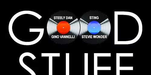Good Stuff: The Music of Sting, Stevie Wonder, Gino Vannelli & Steely Dan